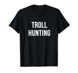 Troll Hunting T-Shirt