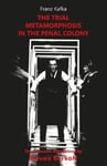 The Trial, Metamorphosis, In the Penal Colony  Three Theatre adaptations from Franz Kafka