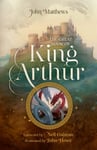 The Great Book of King Arthur and His Knights of the Round Table  A New Morte D’Arthur