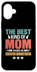 iPhone 16 Plus The Best Kind Of Mom Raises An Education Administrator Case