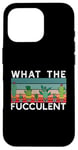 Coque pour iPhone 16 Pro WHAT THE FUCCULENT Funny Succulent Plants WTF Meme