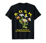 Bees Do So Much For The Environment funny T-Shirt