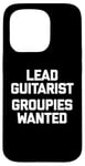 Coque pour iPhone 15 Pro T-shirt humoristique avec inscription « Lead Guitarist », Groupies Wanted