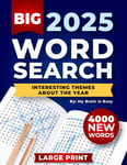 BIG 4000 New Words Word Search for Adults: 100+ Large Print Puzzles with Interesting Themes about the Year