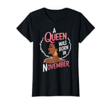 Cool A Queen Was Born In November Happy Birthday To Me T-Shirt