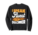 I Speak Fluent Dulcimer Music Teacher Instrumentalist Sweatshirt