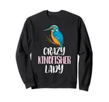 Crazy Kingfisher Lady – Cute Kingfisher Bird Lovers Sweatshirt