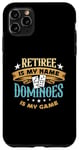 iPhone 11 Pro Max Retiree Is My Name Dominoes Is My Game Play Domino Dominoes Case