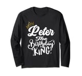 Peter The Birthday King Happy Birthday Shirt Men Boys Teens Long Sleeve T-Shirt