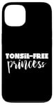 Coque pour iPhone 13 Tonsil Free Princess Humour de récupération post-opératoire