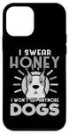 Coque pour iPhone 12 mini Dogs Lover I Swear Honey I Won't Get Any More Dogs