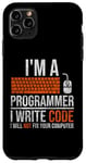 iPhone 11 Pro Max I'm A Programmer I Write Code Will Not Fix Computer Funny Case