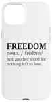 iPhone 15 Plus Freedoms Just Another Word for Nothing Left to Lose Freedom Case