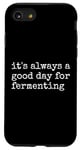 iPhone SE (2020) / 7 / 8 It's Always a Good Day for Fermenting Funny Fermentation Fan Case