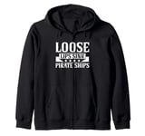 Loose Lips Sink Pirate Ships Ren Faire Zip Hoodie