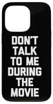 Coque pour iPhone 13 Pro Ne me parlez pas pendant le film - Funny Movies Lover Movie