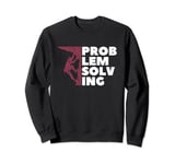 Problem Solving Climber Gift - Rock Climbing, Bouldering Pun Sweatshirt