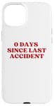 Coque pour iPhone 15 Plus 0 Days Since Last Accident Funny Sarcastic