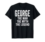 George The Man The Myth The Legend Shirt First Name George T-Shirt