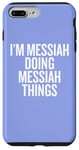 iPhone 7 Plus/8 Plus I'M MESSIAH DOING MESSIAH THINGS Funny Unique Case