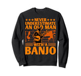 Old Man With A Banjo Player Music Playing Lover Musician Sweatshirt