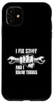 iPhone 11 I Fix Stuff and I Know Things Funny Dad Joke Phrase Design Case