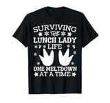 SURVIVING THE LUNCH LADY LIFE ONE MELTDOWN AT A TIME T-Shirt