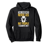 The Evidence Never Lies Detective Investigator Pullover Hoodie