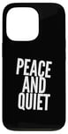 iPhone 13 Pro Funny Saying For Sarcasm Sarcastic Teen Peace And Quiet Case