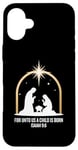 Coque pour iPhone 16 Plus For Unto Us A Child Is Born Isaiah 9:6 Art religieux des fêtes