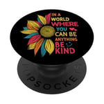 Cool Sunflower In A World Where You Can Be Anything Be kind PopSockets Adhesive PopGrip