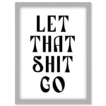 Funny Bathroom Wall Art Let That Shit Go Toilet Sign Bathroom Yoga Decor Artwork Framed Wall Art Print A4