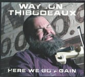 Waylon Thibodeaux  Here We Go Again  CD