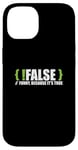 Coque pour iPhone 14 Programmeur programmation blague faux drôle parce que c'est vrai