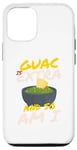 Coque pour iPhone 13 Pro Guac is extra and so am I