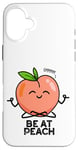 Coque pour iPhone 16 Plus Jeu de mots amusant aux fruits Be At Peach