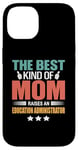 iPhone 14 The Best Kind Of Mom Raises An Education Administrator Case