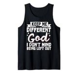 Keep Me Different God I Don't Mind Being Left Out Tank Top