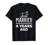 Just Married 4 Years Ago 4th Wedding Anniversary Men Women T-Shirt