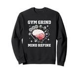 Gym Grind Mind Refined Bodybuilding Funny Gym Rat Sweatshirt