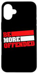 iPhone 16 Plus Ironic Be More Offended Unwoke Meme Case