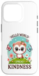 Coque pour iPhone 16 Pro Hello World Diffuse la gentillesse Un message simple qui a un impact important.