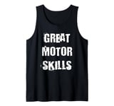 Great Motor Skills Tank Top