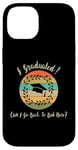 iPhone 14 I Graduated Can! I Go Back To Bed Now, Funny Graduation Case