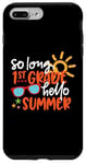 Coque pour iPhone 7 Plus/8 Plus So Long 1st Grade Bonjour Summer Dernier jour de remise des diplômes scolaires