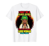 I May Be A Bad Girl But I'm A Damn Good Woman Melanin Queen T-Shirt