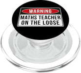 Warning Sign - Maths Teacher On The Loose Funny Job Quote PopSockets PopGrip for MagSafe