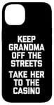 Coque pour iPhone 14 Plus Keep Grandma Off The Streets (Take Her To The Casino) Drôle