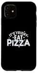 iPhone 11 It's Friday Eat Pizza Salami and Cheese Case