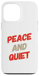 iPhone 13 Pro Max Funny Saying For Sarcasm Sarcastic Teen Peace And Quiet Case